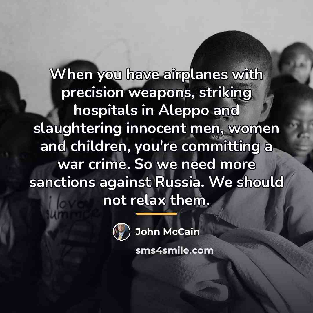 “When you have airplanes with precision weapons, striking hospitals in…” quote by John McCain