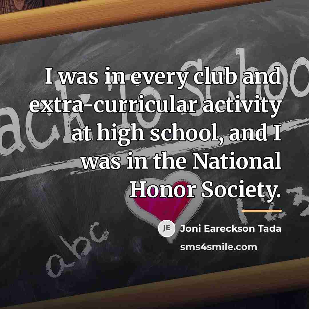 “I was in every club and extra-curricular activity at high…” quote by Joni Eareckson Tada