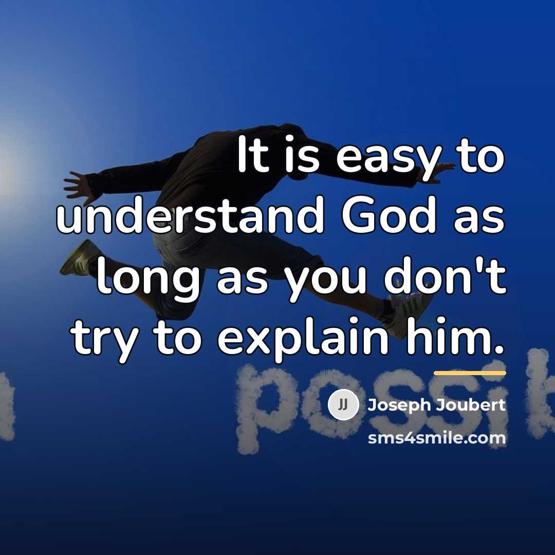 “It is easy to understand God as long as you…” quote by Joseph Joubert