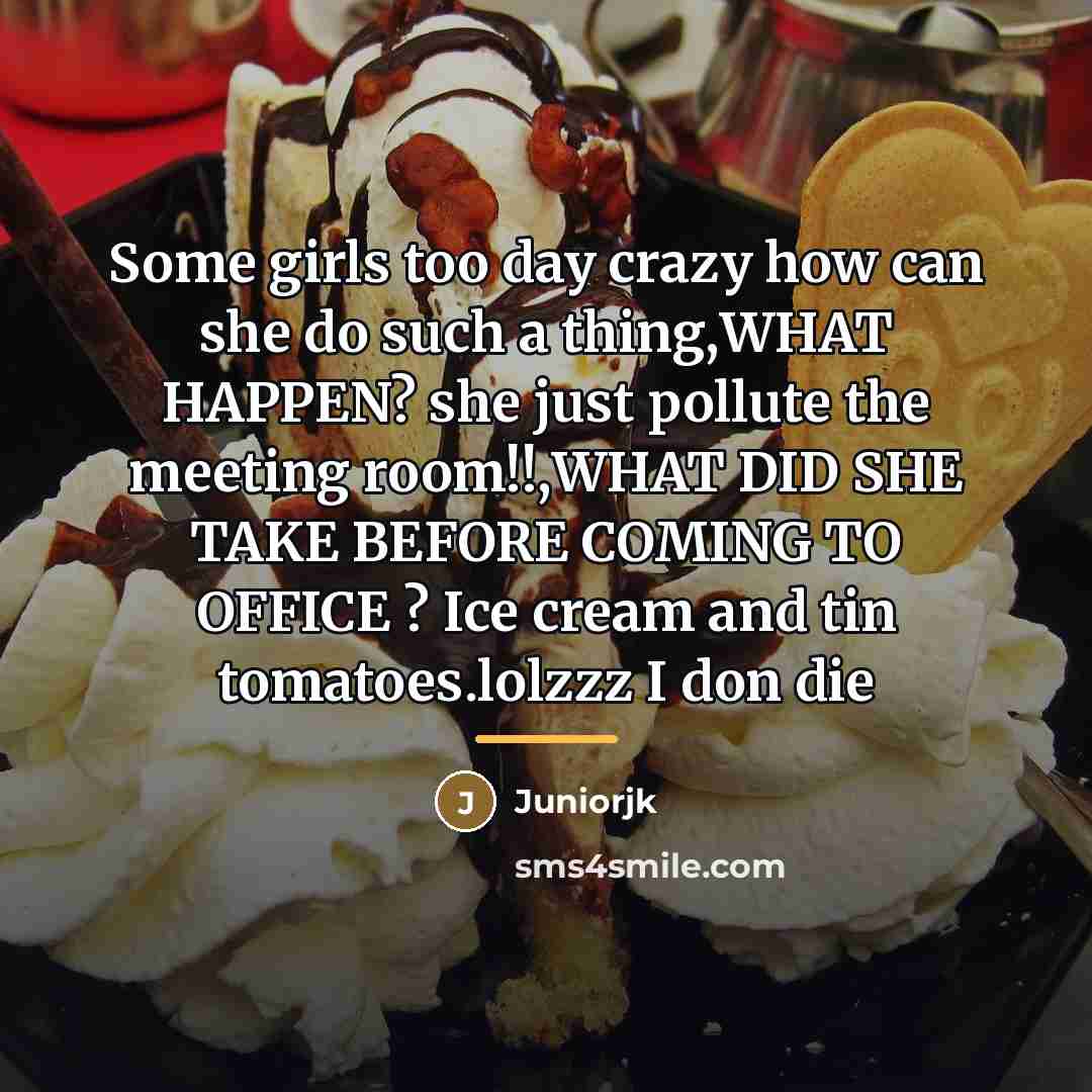 “Some girls too day crazy how can she do such…” quote by Juniorjk