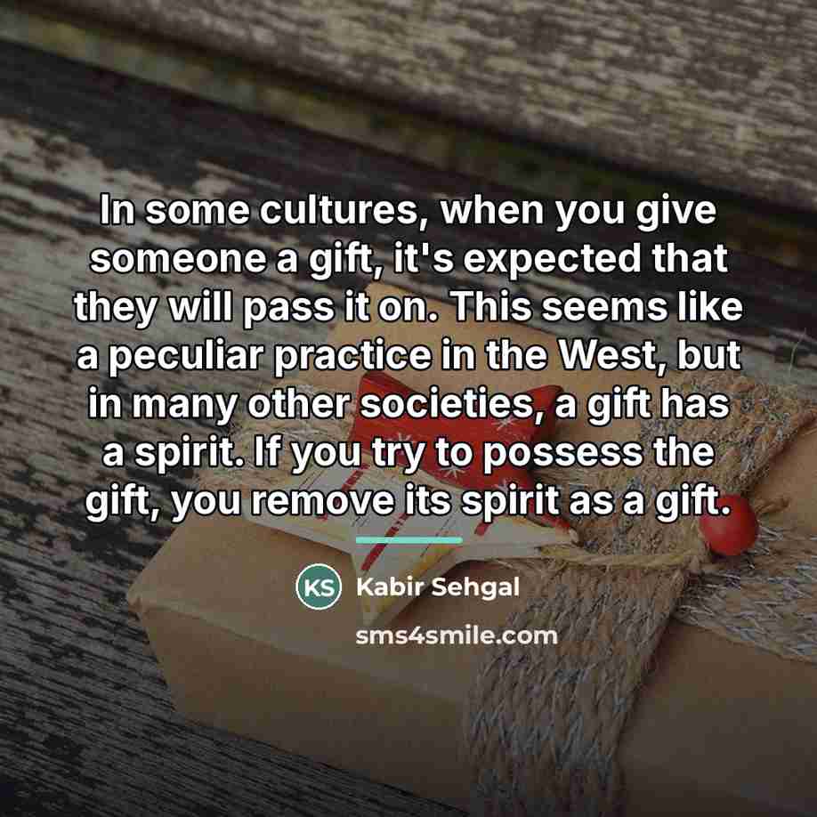 “In some cultures, when you give someone a gift, it's…” quote by Kabir Sehgal