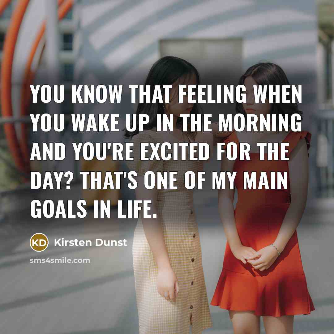 “You know that feeling when you wake up in the…” quote by Kirsten Dunst