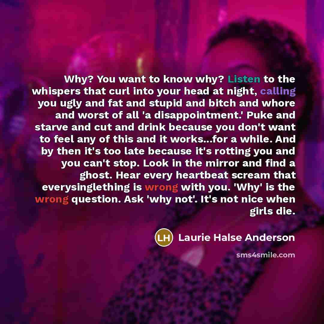 “Why? You want to know why? Listen to the whispers…” quote by Laurie Halse Anderson