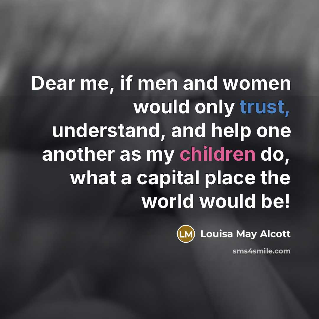 “Dear me, if men and women would only trust, understand,…” quote by Louisa May Alcott