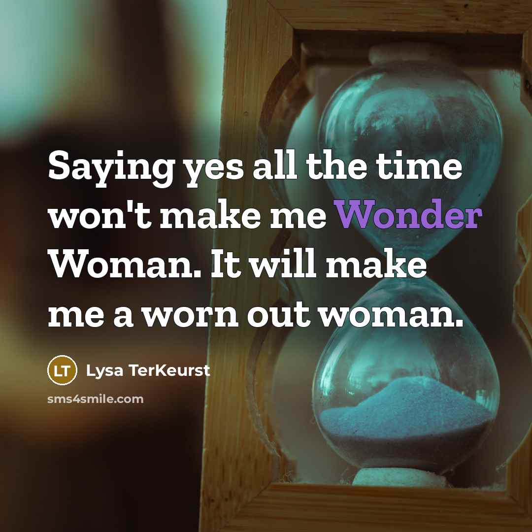 “Saying yes all the time won't make me Wonder Woman.…” quote by Lysa TerKeurst