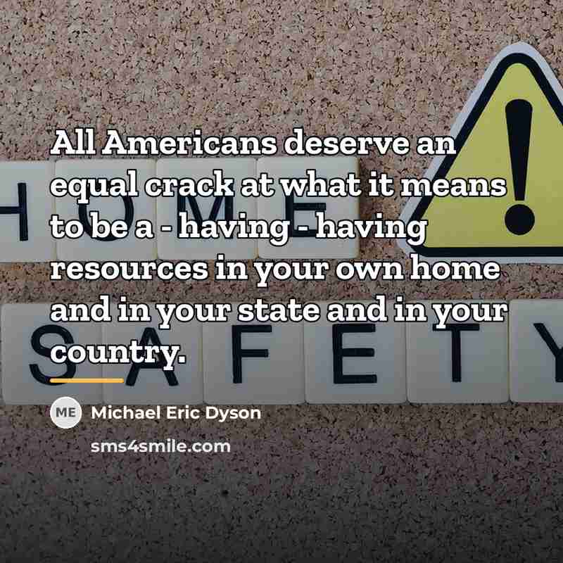 “All Americans deserve an equal crack at what it means…” quote by Michael Eric Dyson