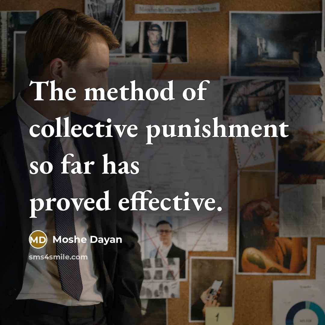 “The method of collective punishment so far has proved effective.…” quote by Moshe Dayan