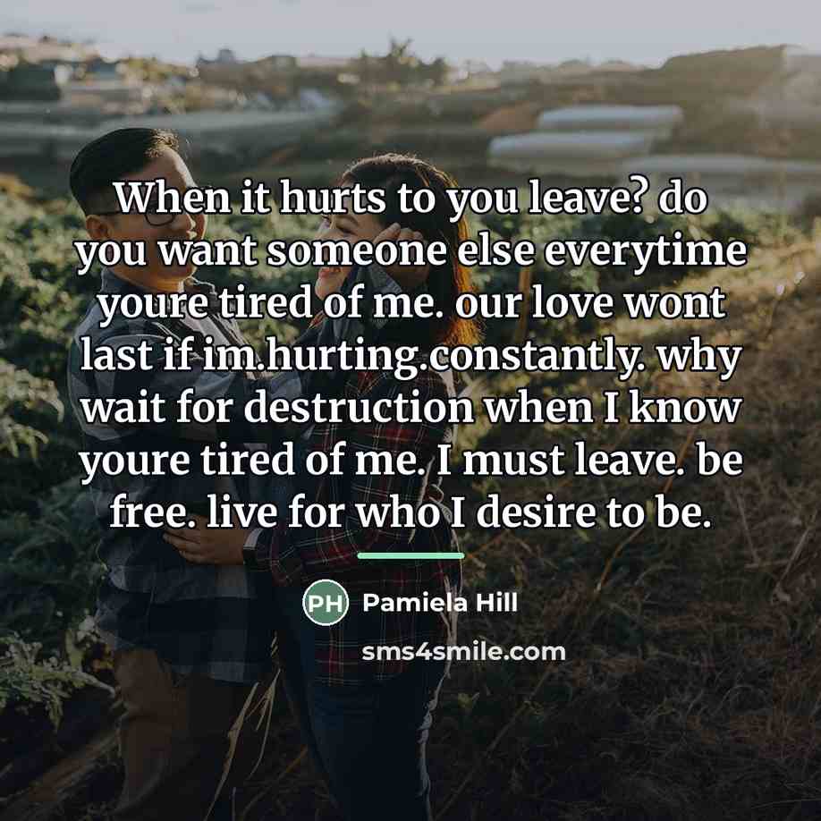 “When it hurts to you leave? do you want someone…” quote by Pamiela Hill