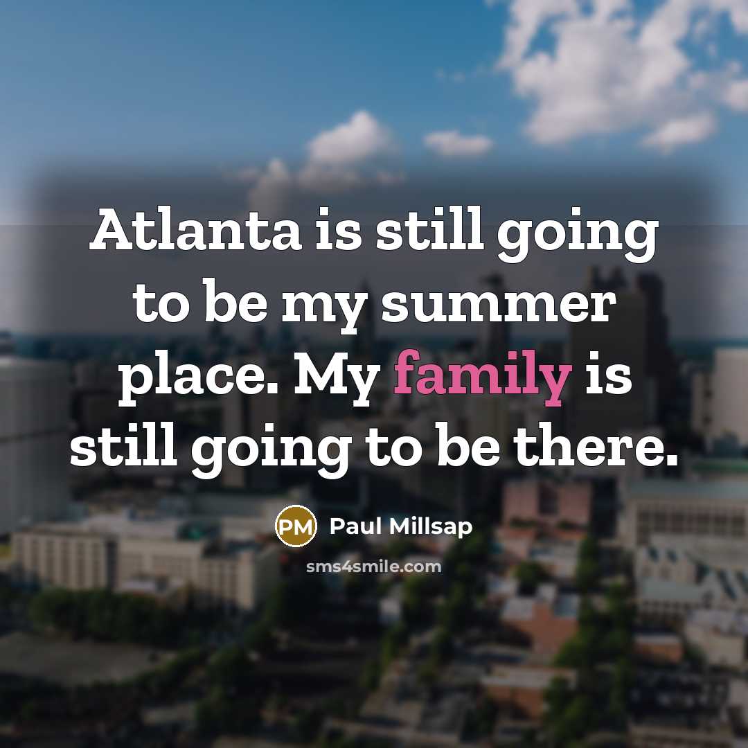 “Atlanta is still going to be my summer place. My…” quote by Paul Millsap