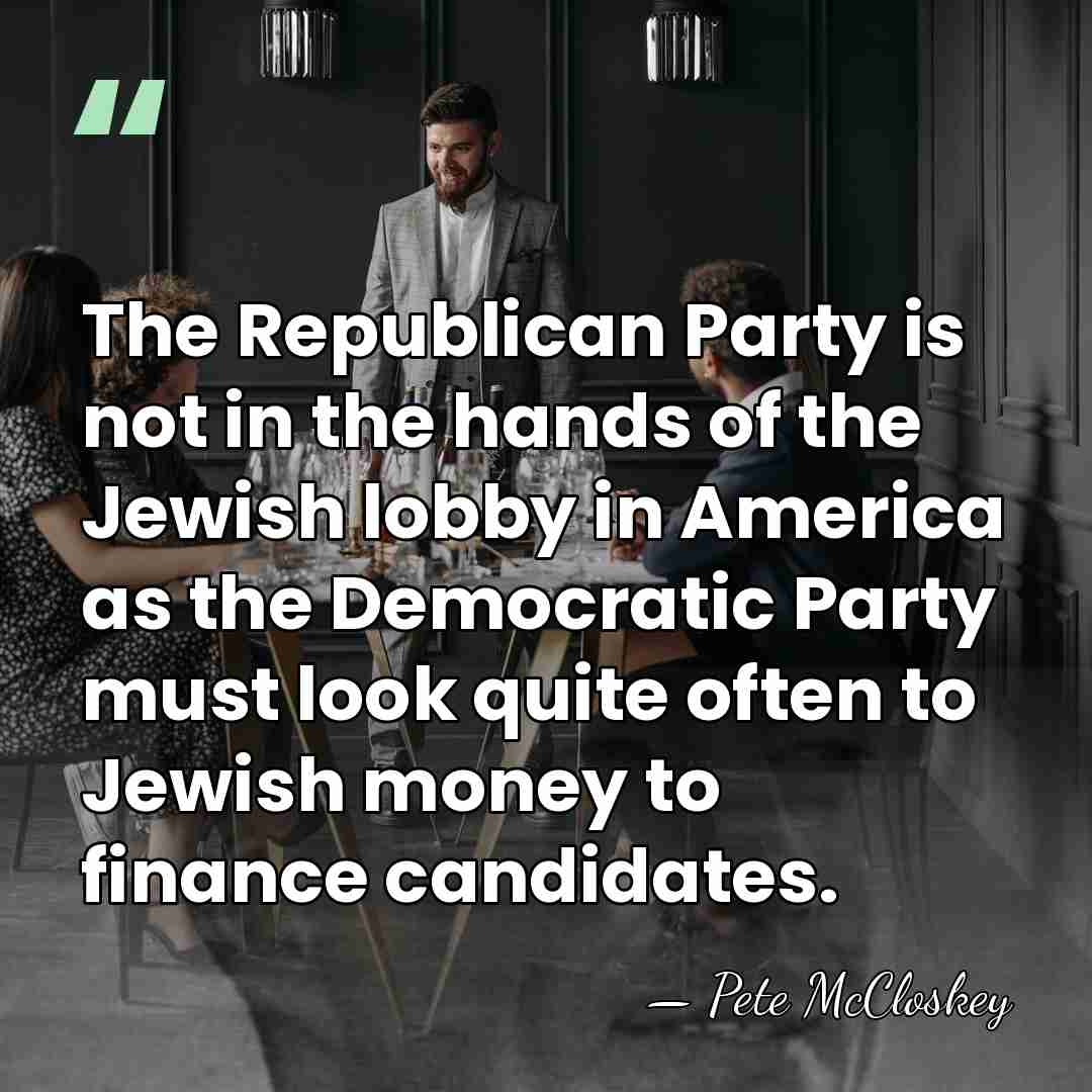 The Republican Party is not in the hands of the Jewish lobby&hellip; - Pete McCloskey