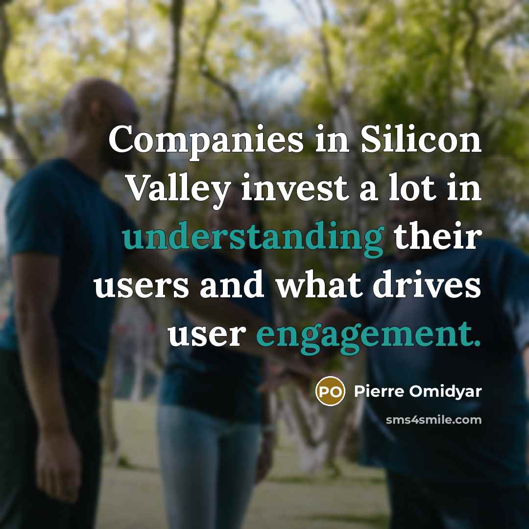 “Companies in Silicon Valley invest a lot in understanding their…” quote by Pierre Omidyar