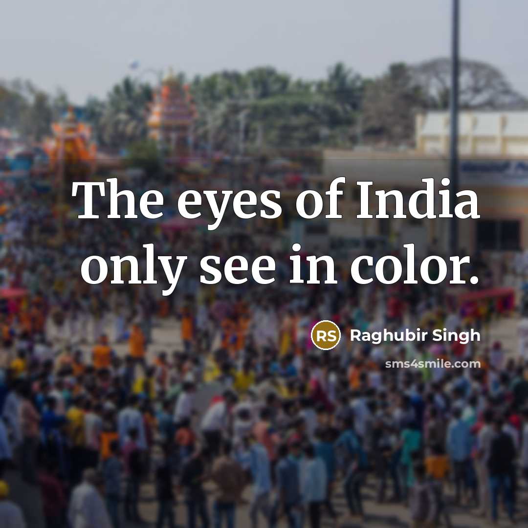 “The eyes of India only see in color.…” quote by Raghubir Singh