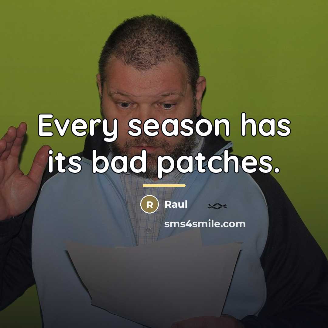 “Every season has its bad patches.…” quote by Raul