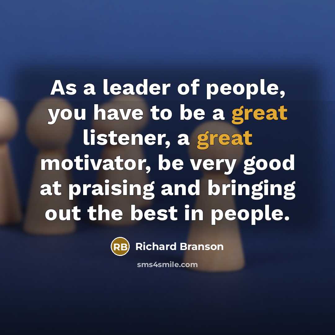 “As a leader of people, you have to be a…” quote by Richard Branson