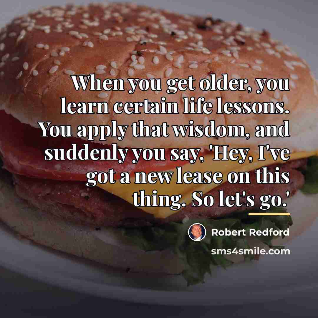 “When you get older, you learn certain life lessons. You…” quote by Robert Redford