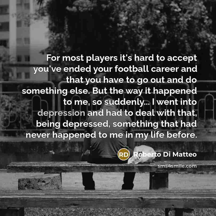 “For most players it's hard to accept you've ended your…” quote by Roberto Di Matteo