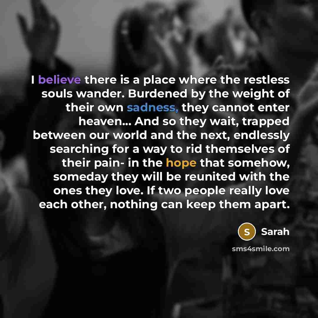 “I believe there is a place where the restless souls…” quote by Sarah