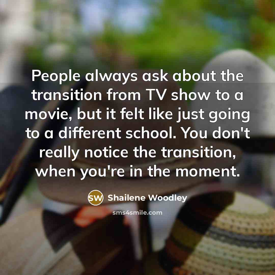 “People always ask about the transition from TV show to…” quote by Shailene Woodley