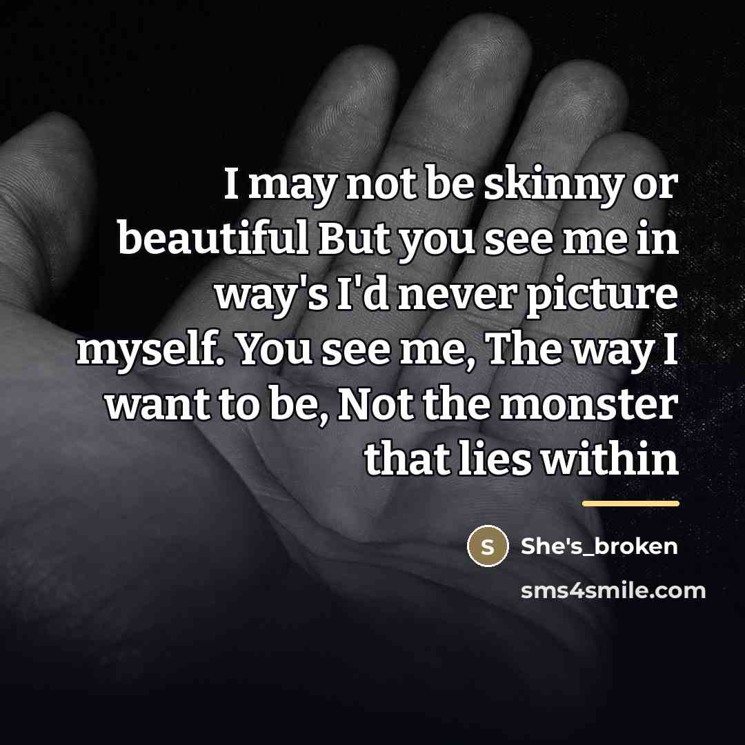 “I may not be skinny or beautiful But you see…” quote by She's_broken
