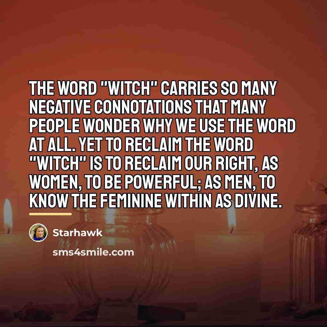 “The word "Witch" carries so many negative connotations that many…” quote by Starhawk