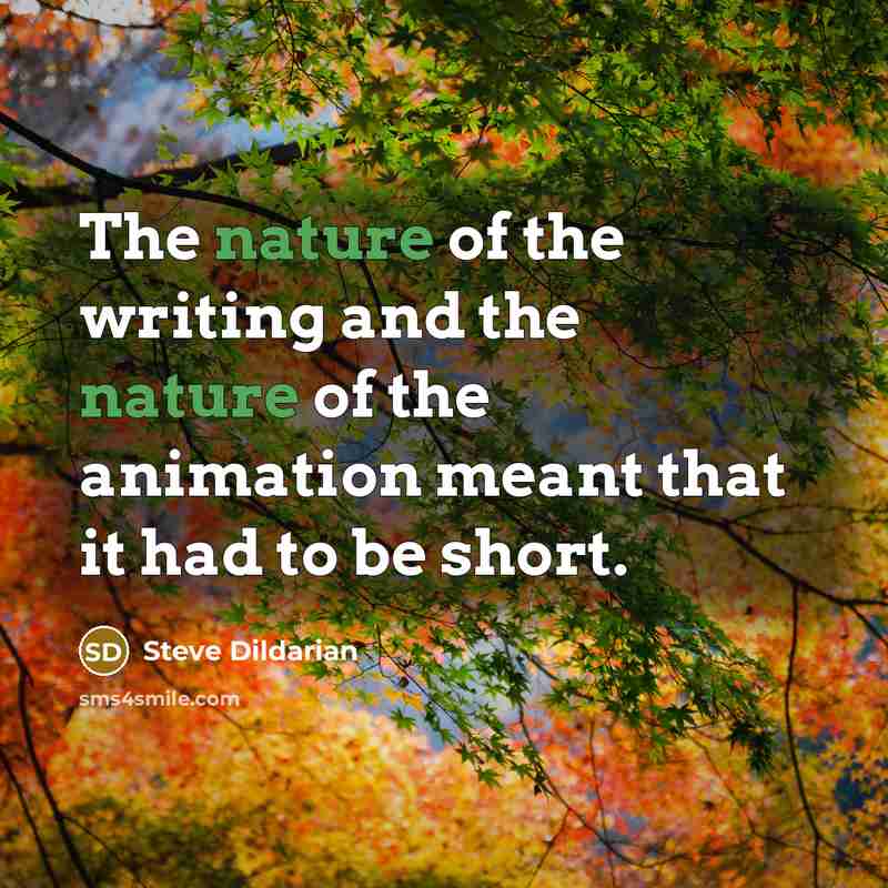 “The nature of the writing and the nature of the…” quote by Steve Dildarian