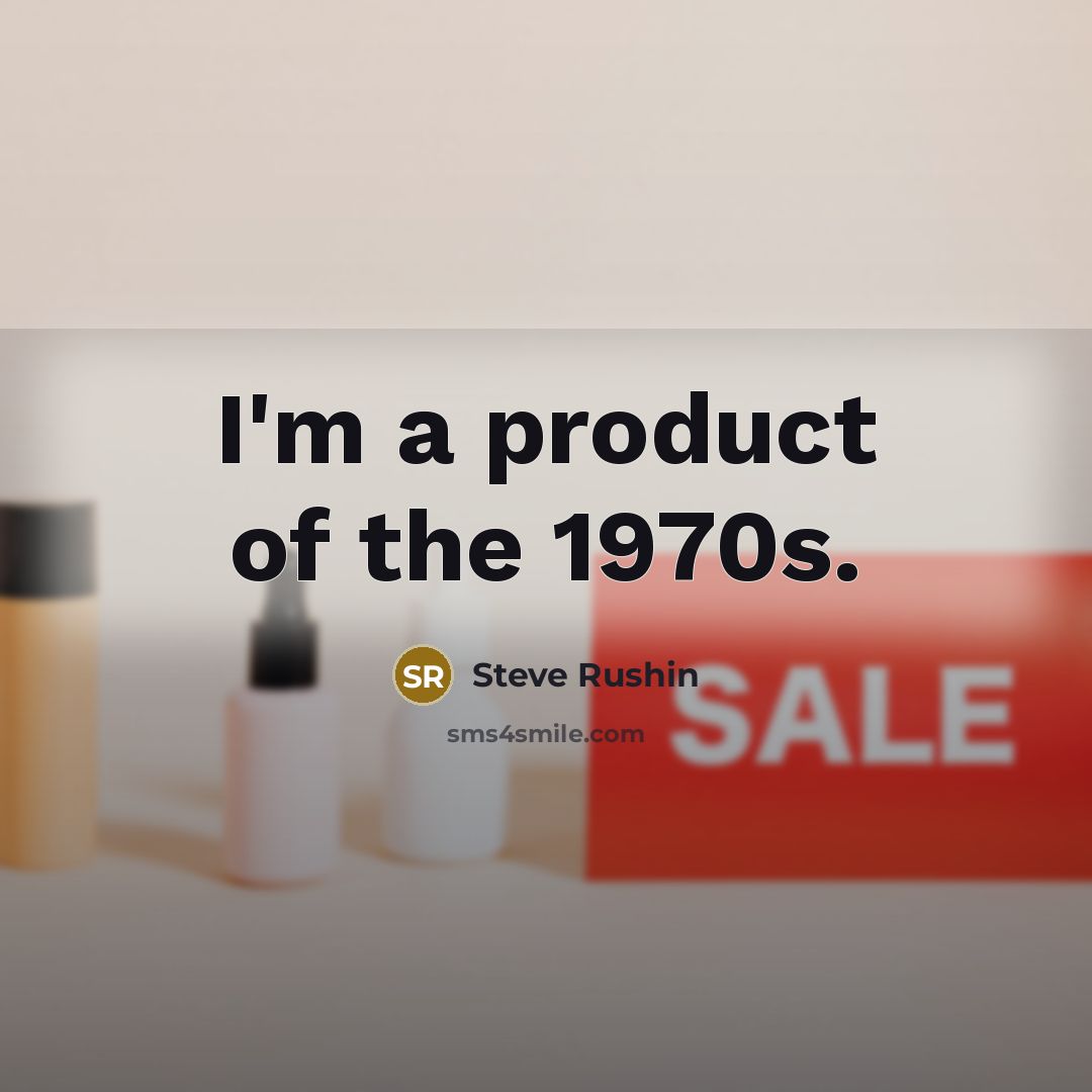 “I'm a product of the 1970s.…” quote by Steve Rushin