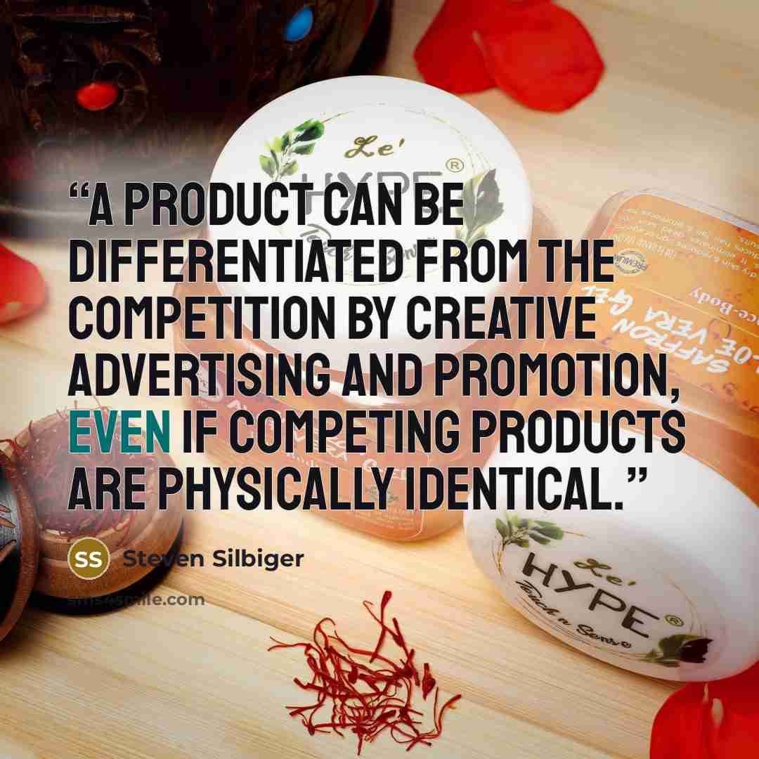 “A product can be differentiated from the competition by creative advertising and promotion, even if competing products are physically identical.” quote by Steven Silbiger