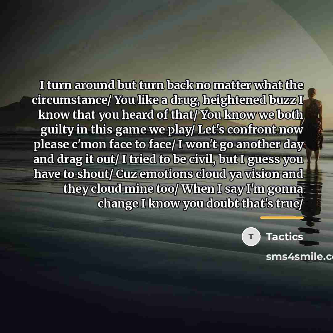 “I turn around but turn back no matter what the…” quote by Tactics