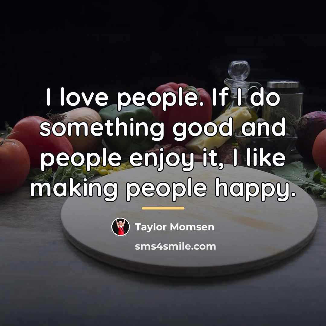 “I love people. If I do something good and people…” quote by Taylor Momsen
