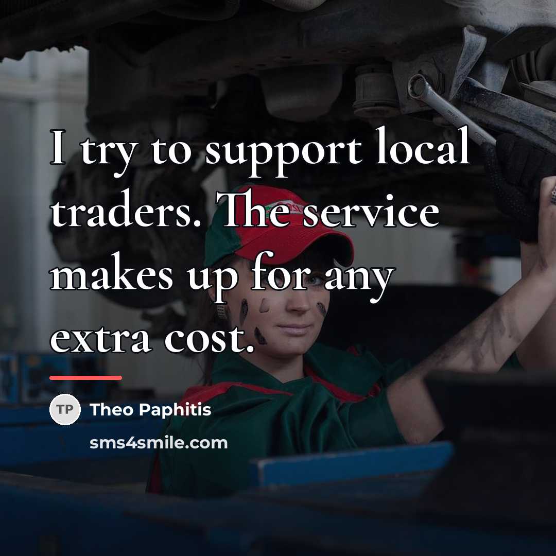 “I try to support local traders. The service makes up…” quote by Theo Paphitis