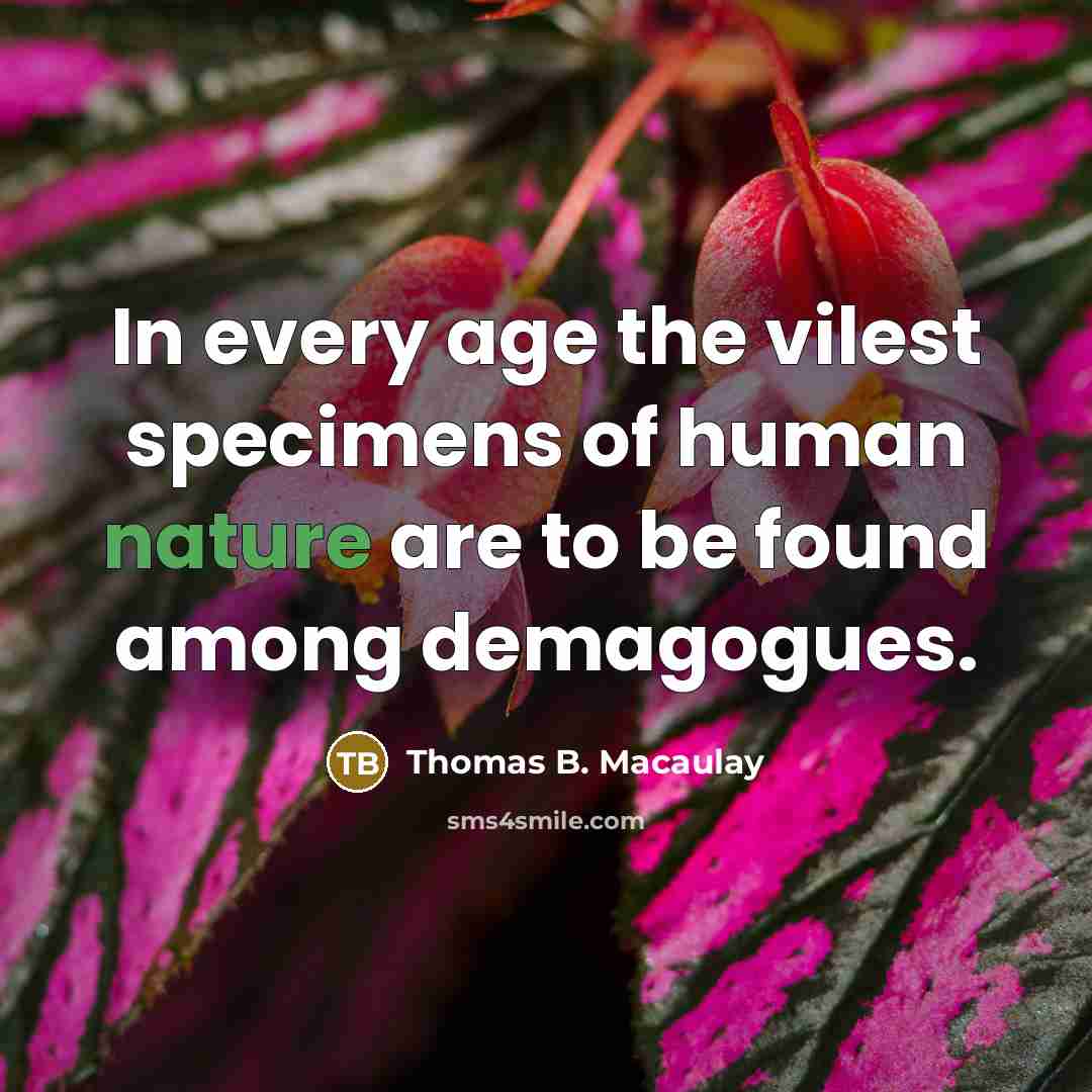 “In every age the vilest specimens of human nature are…” quote by Thomas B. Macaulay