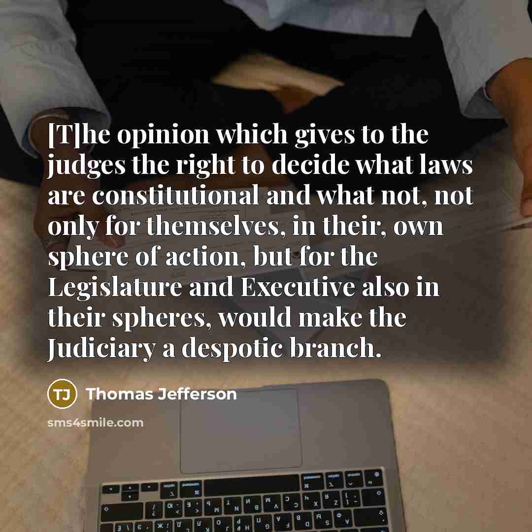 “[T]he opinion which gives to the judges the right to…” quote by Thomas Jefferson