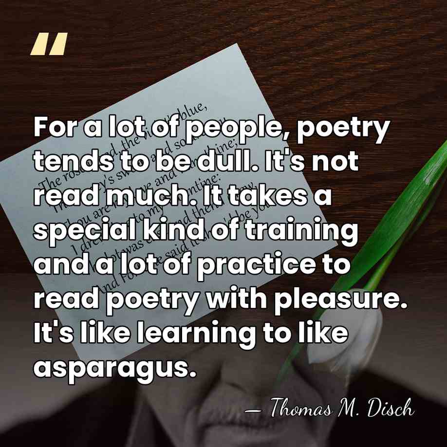 For a lot of people, poetry tends to be dull. It's not&hellip; - Thomas M. Disch