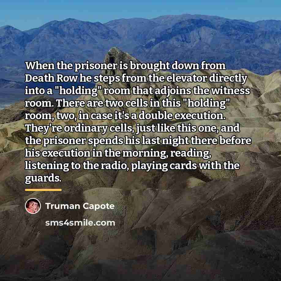 “When the prisoner is brought down from Death Row he…” quote by Truman Capote