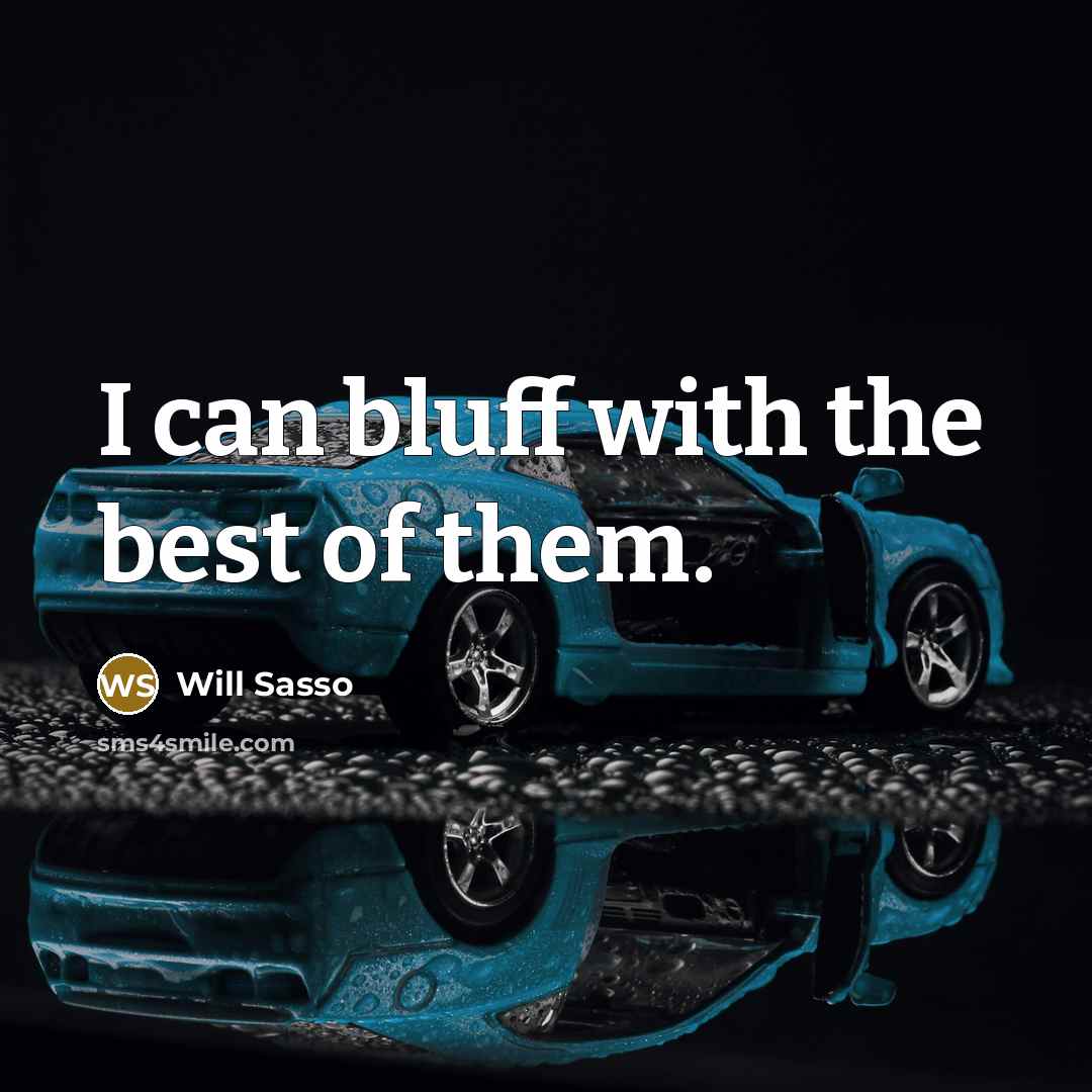 “I can bluff with the best of them.…” quote by Will Sasso