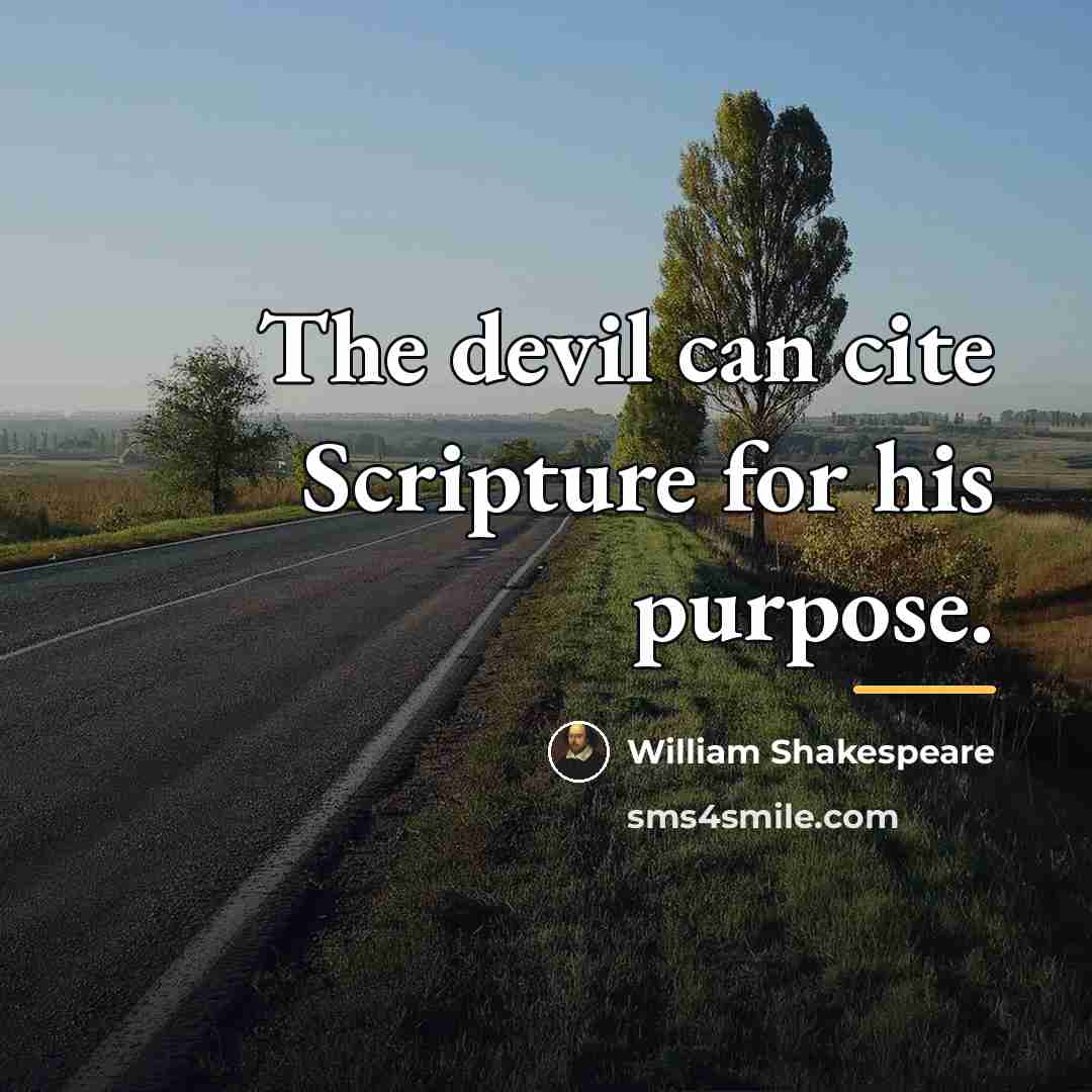 “The devil can cite Scripture for his purpose.…” quote by William Shakespeare