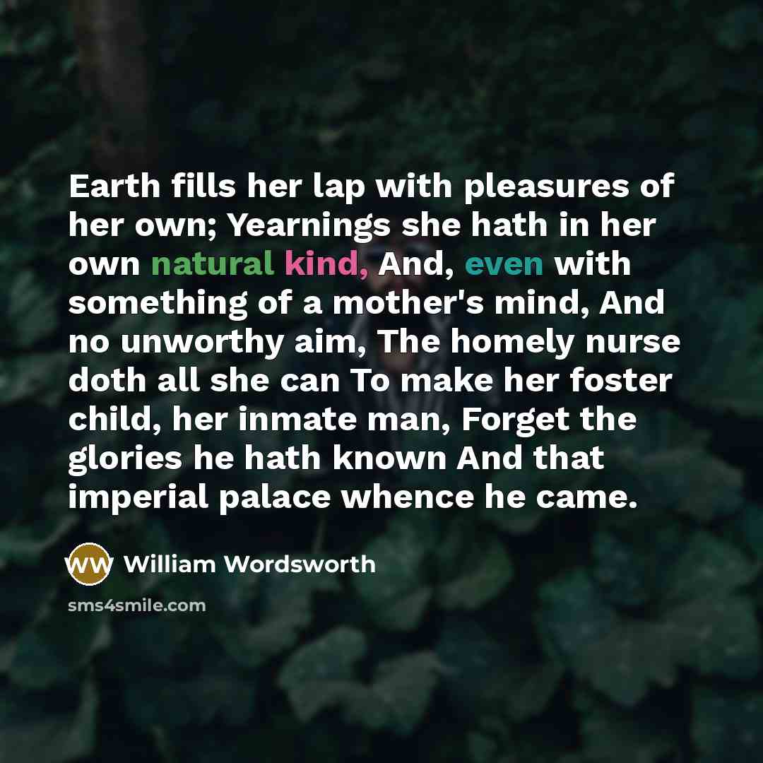 “Earth fills her lap with pleasures of her own; Yearnings…” quote by William Wordsworth