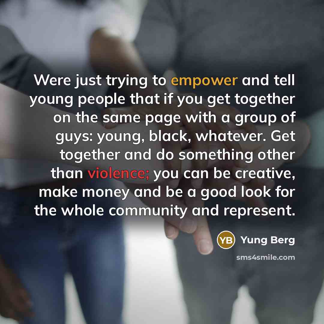 “Were just trying to empower and tell young people that…” quote by Yung Berg