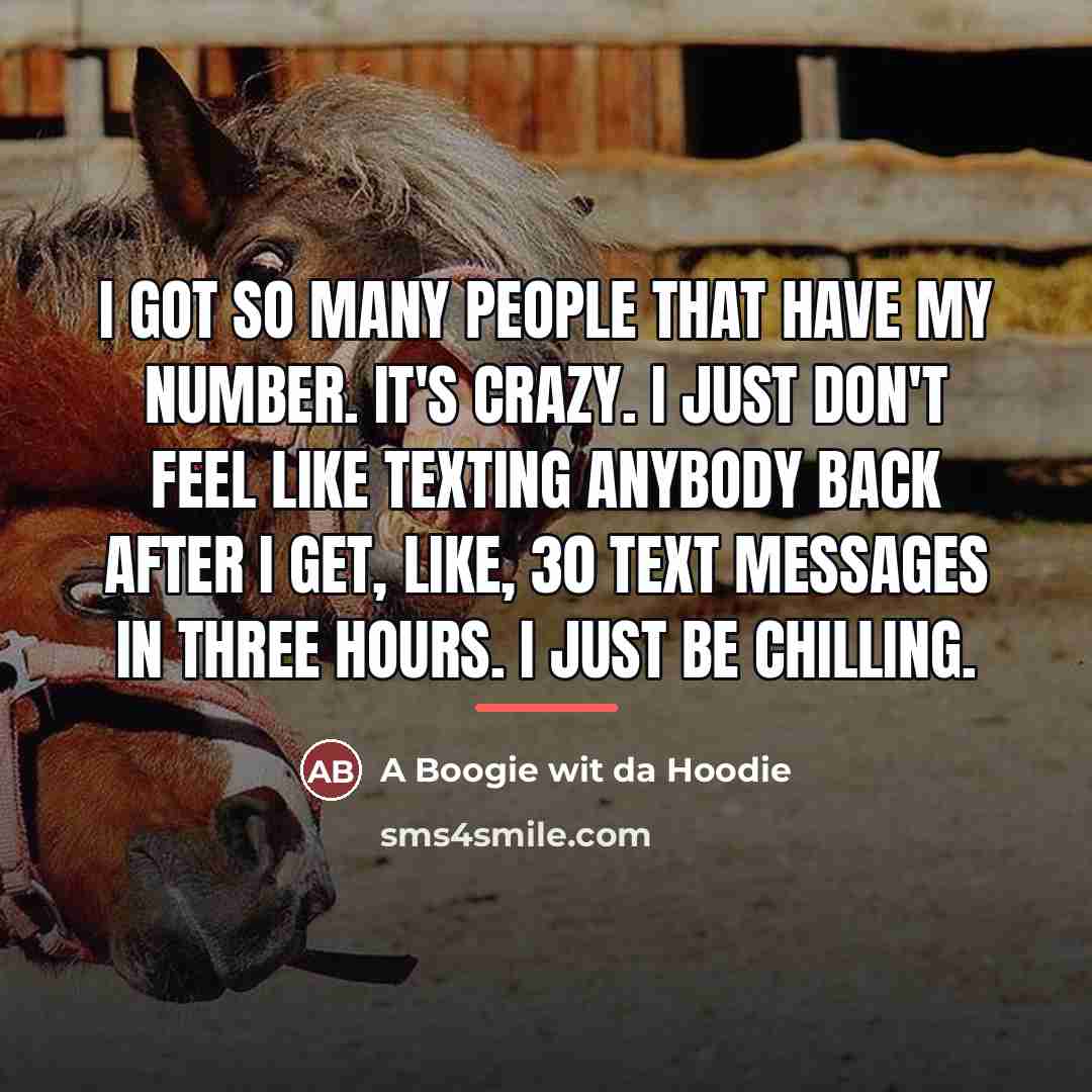 “I got so many people that have my number. It's…” quote by A Boogie wit da Hoodie