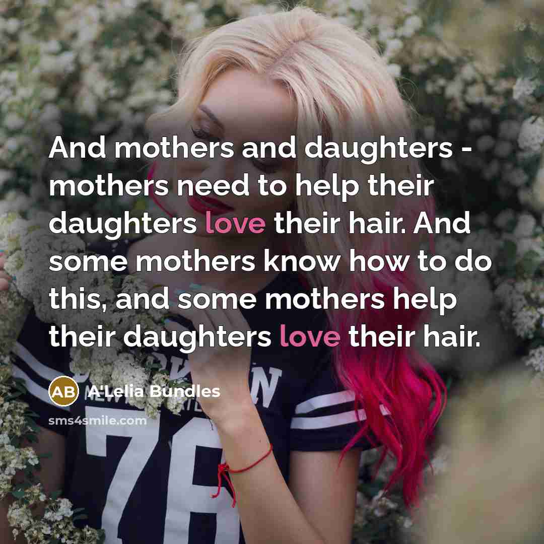 “And mothers and daughters - mothers need to help their…” quote by A'Lelia Bundles