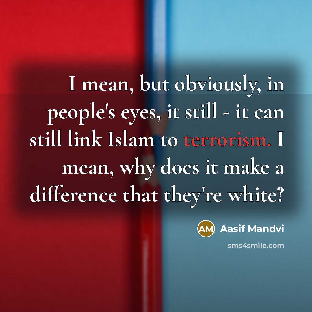 “I mean, but obviously, in people's eyes, it still -…” quote by Aasif Mandvi