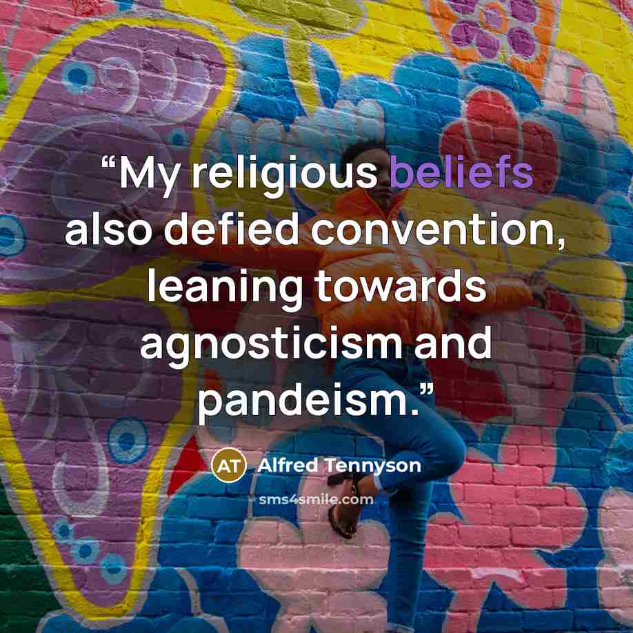 “My religious beliefs also defied convention, leaning towards agnosticism and pandeism.” quote by Alfred Tennyson