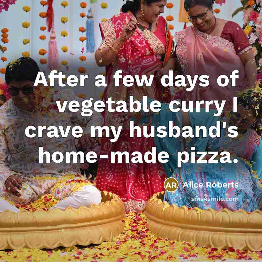 “After a few days of vegetable curry I crave my…” quote by Alice Roberts