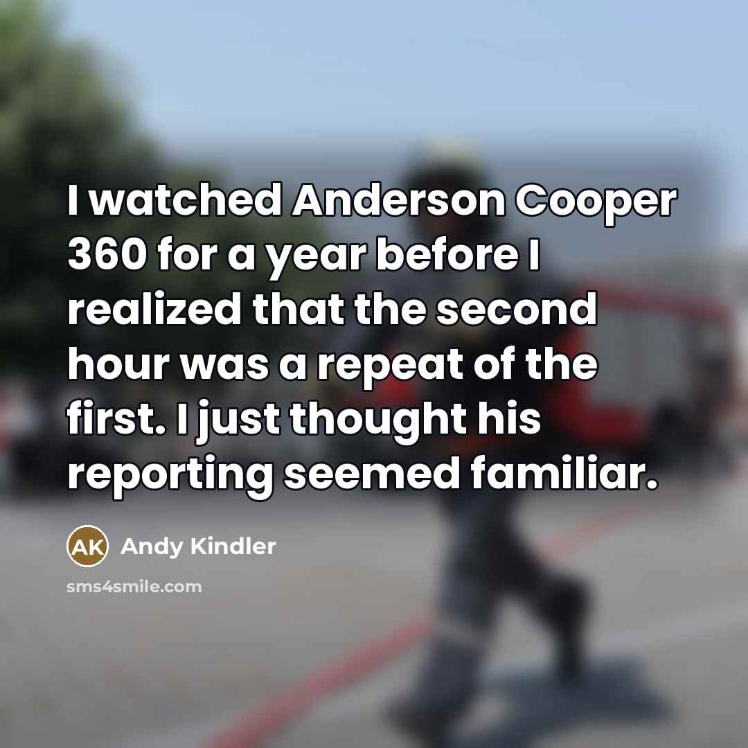 “I watched Anderson Cooper 360 for a year before I…” quote by Andy Kindler