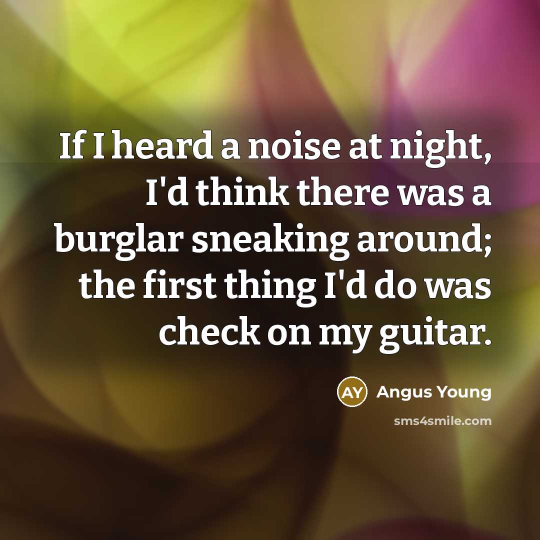 “If I heard a noise at night, I'd think there…” quote by Angus Young