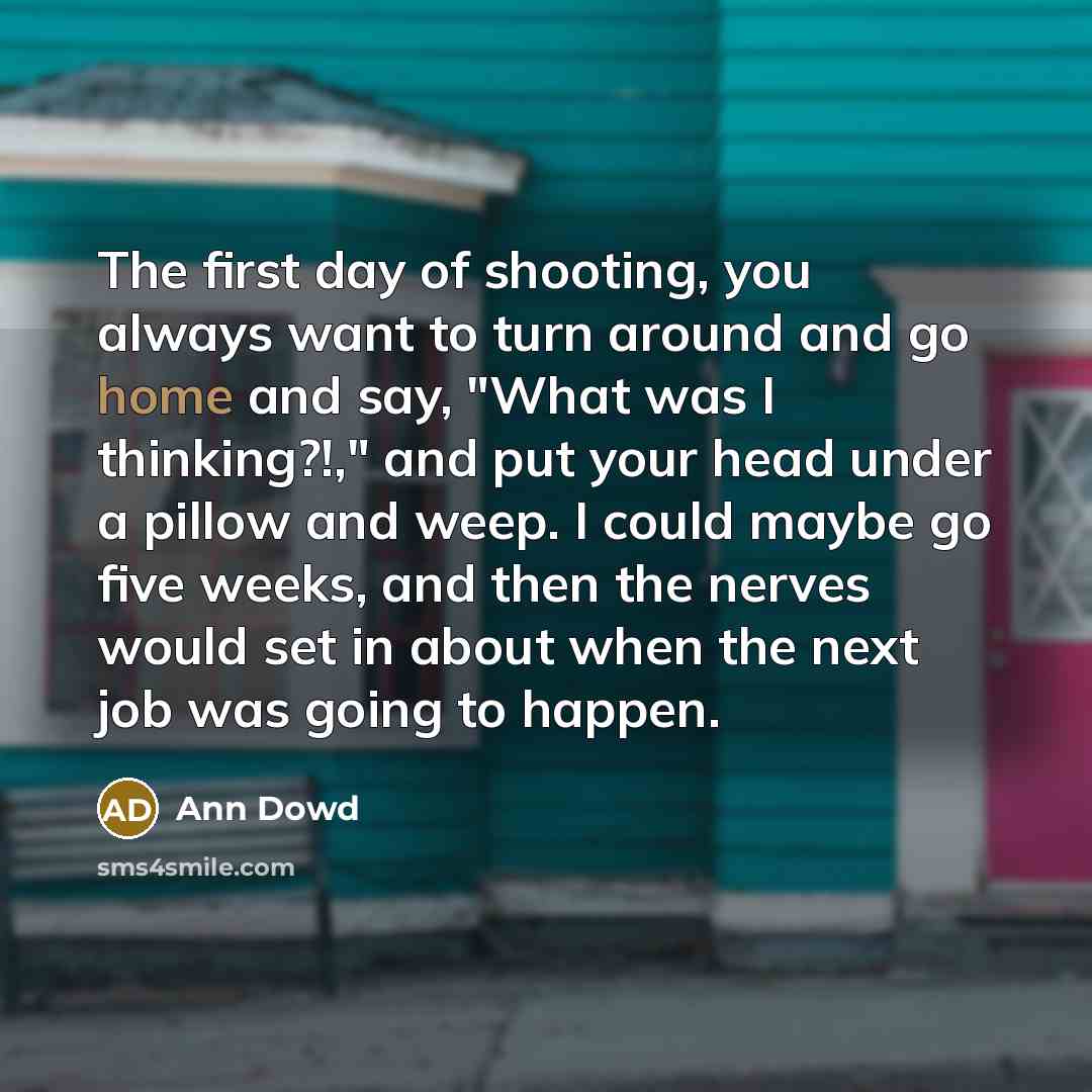 “The first day of shooting, you always want to turn…” quote by Ann Dowd