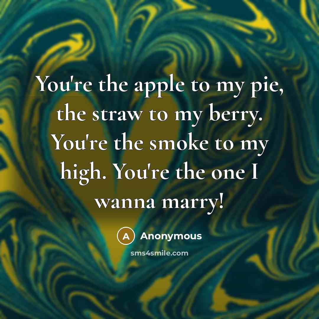 “You're the apple to my pie, the straw to my…” quote by Anonymous