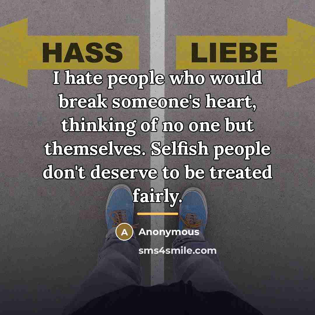 “I hate people who would break someone's heart, thinking of…” quote by Anonymous