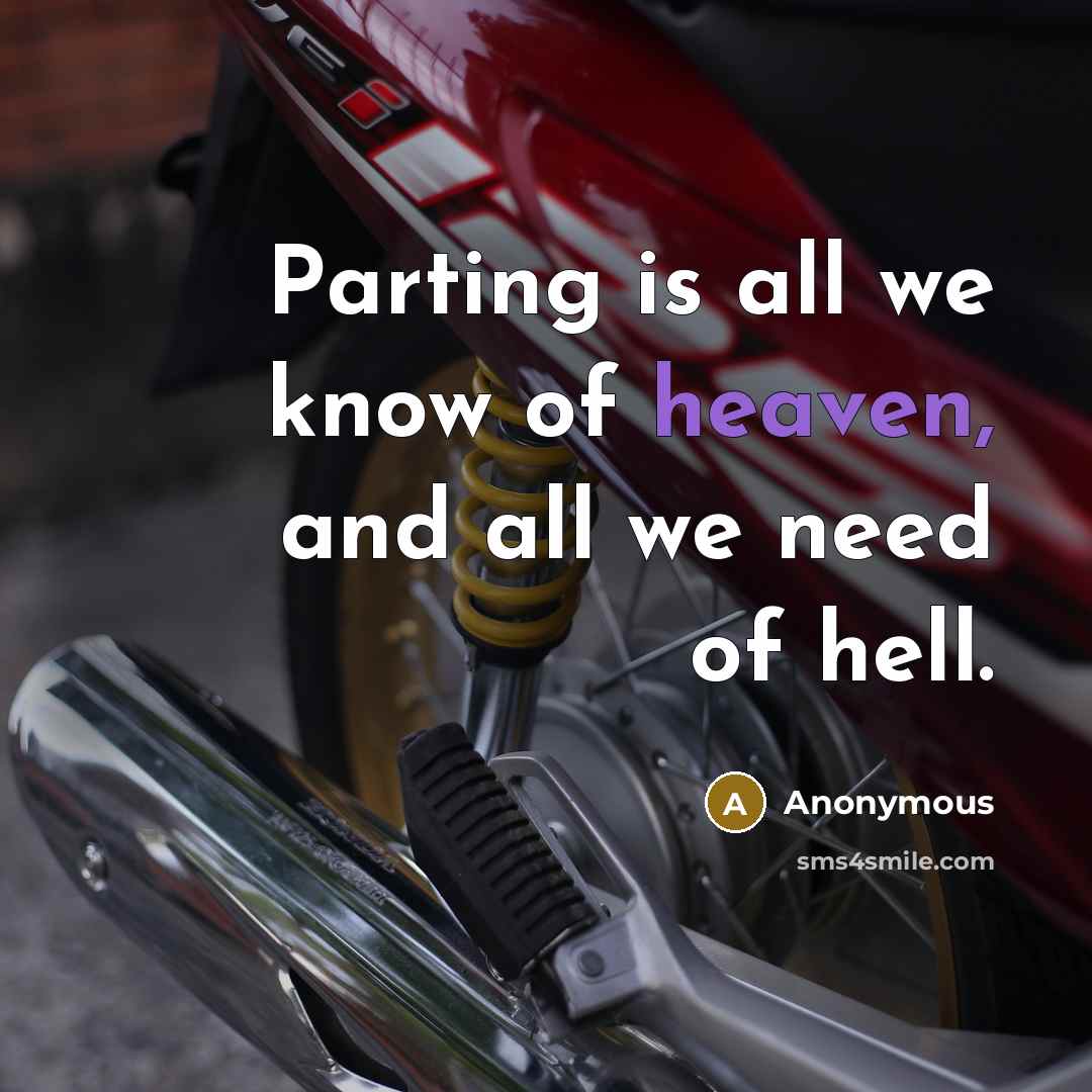 “Parting is all we know of heaven, and all we…” quote by Anonymous