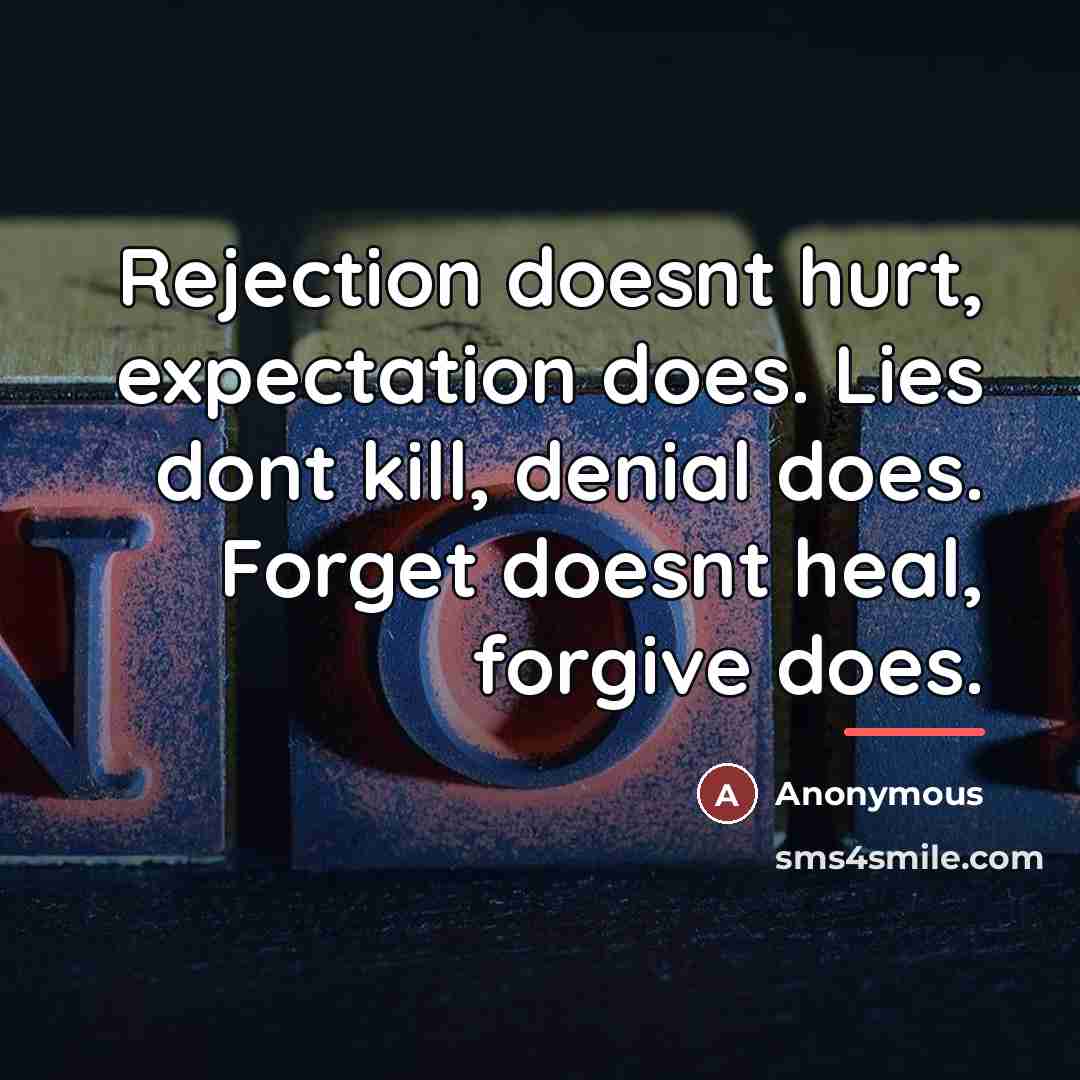 “Rejection doesnt hurt, expectation does. Lies dont kill, denial does.…” quote by Anonymous